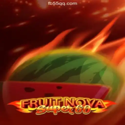 Exploring FruitNovaSuper60: The Premier Game on the 55QQ.COM Platform